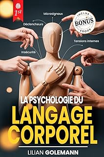 LA PSYCHOLOGIE DU LANGAGE CORPOREL: 6 LIVRES EN 1: Comprendre le Langage non Verbal, Influencer Autrui, se Protéger de la Psychologie Obscure et de Manipulation, Améliorer sa Communication +eBook PDF