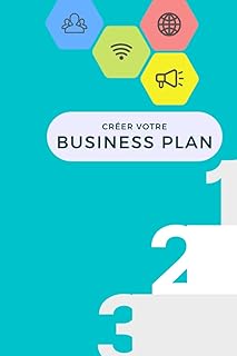 Faire un business plan: Trame pour créer un business plan Cahier pour organiser vos idées Planifier vos actions pour votre business