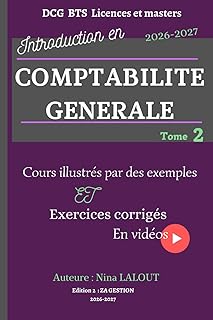 Introduction à la Comptabilité Générale TOME 2: comptabilité pour débutants, apprendre à comptabiliser les opérations financières, Explications des notions essentielles et exercices corrigés en vidéos