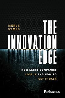 The Innovation Edge: How Large Companies Lose It and How to Get It Back (English Edition)