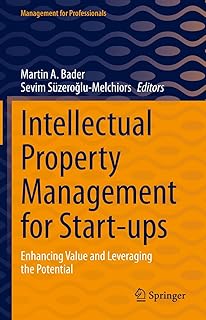 Intellectual Property Management for Start-ups: Enhancing Value and Leveraging the Potential (Management for Professionals) (English Edition)