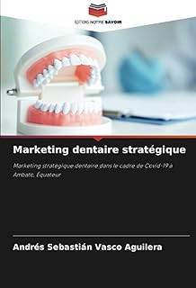 Marketing dentaire stratégique: Marketing stratégique dentaire dans le cadre de Covid-19 à Ambato, Équateur